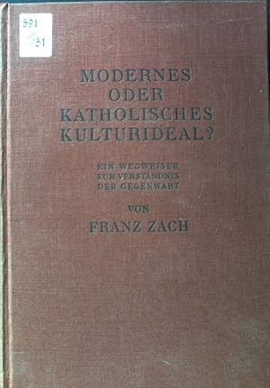 Bild des Verkufers fr Modernes oder Katholisches Kulturideal? Ein Wegweiser zum Verstndnis der Gegenwart. zum Verkauf von books4less (Versandantiquariat Petra Gros GmbH & Co. KG)