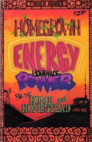 Immagine del venditore per Homegrown Energy: Power for the Home and Homestead (Finders Guide Number 4) venduto da Clausen Books, RMABA