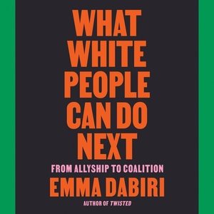 Seller image for What White People Can Do Next : From Allyship to Coalition: Library Edition for sale by GreatBookPrices