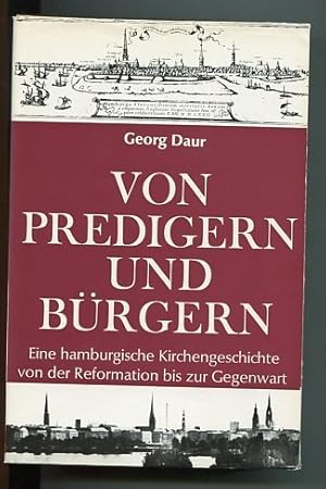 Bild des Verkufers fr Von Predigern und Brgern Eine hamburgische Kirchengeschichte von der Reformation bis zur Gegenwart zum Verkauf von PlanetderBuecher