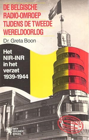 De Belgische radio-omroep tijdens de tweede wereldoorlog. Het NIR-INR in het verzet 1939 - 44.