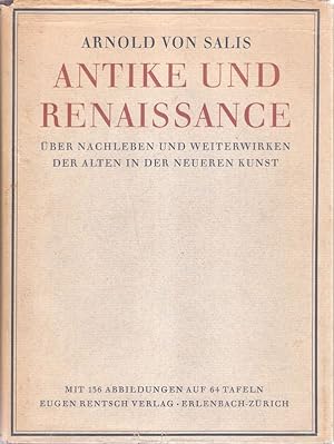 Antike und Renaissance. Über Nachleben und Weiterwirken der alten in der neueren Kunst.