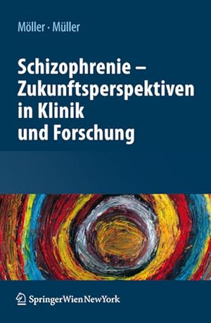 Seller image for Schizophrenie - Zukunftsperspektiven in Klinik und Forschung. Hans-Jrgen Mller ; Norbert Mller (Hrsg.) for sale by Versand-Antiquariat Konrad von Agris e.K.