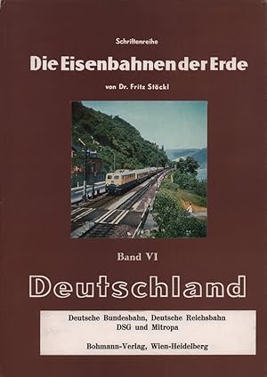 Die Eisenbahnen der Erde. BAND VI: Deutschland. Deutsche Bundesbahn, Deutsche Reichsbahn, DSG und...