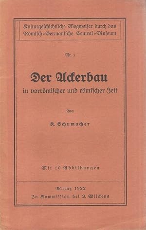 Bild des Verkufers fr Der Ackerbau in vorrmischer und rmischer Zeit. (Kulturgeschichtliche Wegweiser durch das rmisch-germanische Central-Museum ; Nr 1). zum Verkauf von Brbel Hoffmann