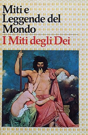 Miti e leggende del Mondo. I miti degli Dei