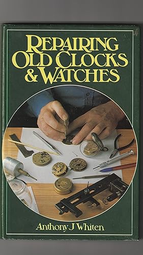 Seller image for Repairing Old Clocks & Watches for sale by The Little Shop of Books