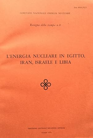 Comitato Nazionale Energia Nucleare. Rassegna della stampa n. 8. L'energia nucleare in Egitto, Ir...