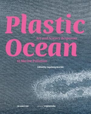 Bild des Verkufers fr Plastic Ocean: Art and Science Responses to Marine Pollution zum Verkauf von AHA-BUCH GmbH