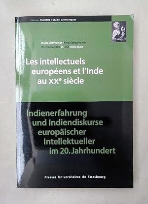 Indienerfahrung und Indiendiskurse europäischer Intellektueller im 20. Jahrhundert / Les intellec...