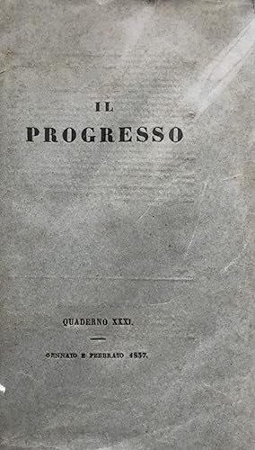Il Progresso delle scienze, delle lettere e delle arti. Opera periodica. Vol. XVI, anno VI. 1837