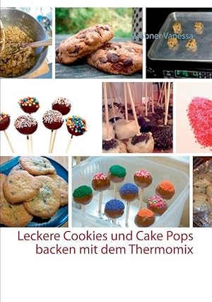 Bild des Verkufers fr Leckere Cookies und Cake Pops backen mit dem Thermomix zum Verkauf von Die Buchgeister