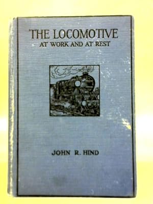 Seller image for The Locomotive (At Work And At Rest) for sale by World of Rare Books