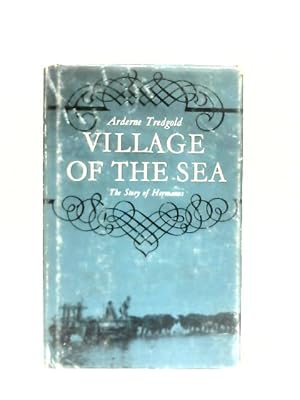 Image du vendeur pour Village Of The Sea; The story of Hermanus mis en vente par World of Rare Books