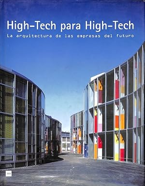 Imagen del vendedor de HIGH-TECH PARA HIGH-TECH - LA ARQUITECTURA PARA LAS EMPRESAS DEL FUTURO . a la venta por Librera Smile Books