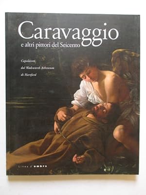Image du vendeur pour Caravaggio e altri pittori del Seicento capolavori dal Wadsworth Atheneum di Hartford mis en vente par GREENSLEEVES BOOKS
