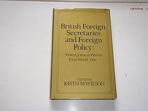 British Foreign Secretaries and Foreign Policy: From Crimean War to First World War