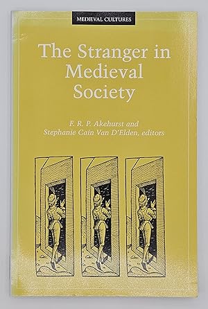 The Stranger in Medieval Society (Medieval Cultures, Volume 12)