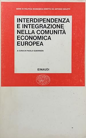 Seller image for Interdipendenza e integrazione nella Comunita' economica europea for sale by TORRE DI BABELE