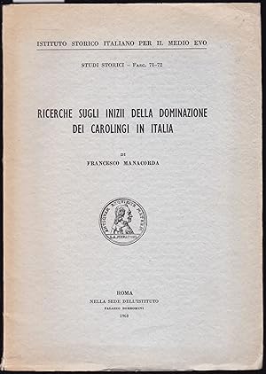 Ricerche Sugli Inizii Della Dominazione Dei Carolingi in Italia