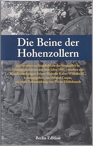 Imagen del vendedor de Die Beine der Hohenzollern, interpretiert an Standbildern der Siegesallee in Primaneraufstzen aus dem Jahre 1901, versehen mit Randbemerkungen Seiner Majestt Kaiser Wilhelm II. a la venta por Graphem. Kunst- und Buchantiquariat