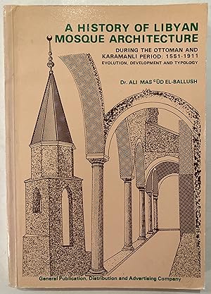 Seller image for A history of Libyan mosque architecture during the Ottoman and Karamanli period, 1551-1991 : evolution, development and typology for sale by Joseph Burridge Books