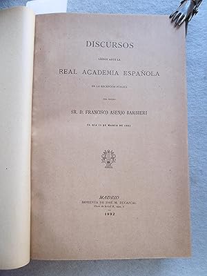 DISCURSOS LEÍDOS ANTE LA REAL ACADEMIA ESPAÑOLA EN LA RECEPCIÓN PUBLICA DE: FRANCISCO ASENJO BARB...