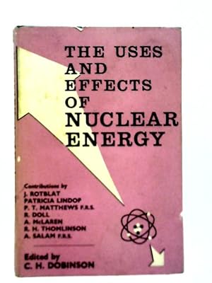 Bild des Verkufers fr The Uses and Effects of Nuclear Energy. zum Verkauf von World of Rare Books