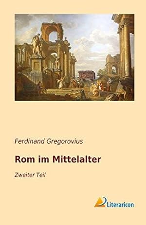 Imagen del vendedor de Rom im Mittelalter: Zweiter Teil a la venta por WeBuyBooks