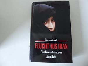 Imagen del vendedor de Flucht aus dem Iran. Eine Frau entrinnt den Ayatollahs. Hardcover mit Schutzumschlag a la venta por Deichkieker Bcherkiste