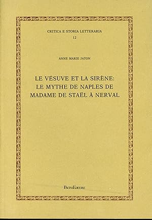 Bild des Verkufers fr Le Vesuve et la sirene: le mythe de Naples de Madame DE Stael a Nerval zum Verkauf von TORRE DI BABELE