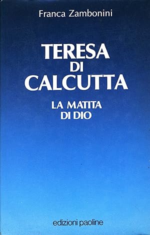 Teresa di Calcutta. La matita di Dio