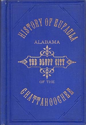 Immagine del venditore per History of Eufaula, Alabama, The Bluff City of the Chattahoochee venduto da Americana Books, ABAA