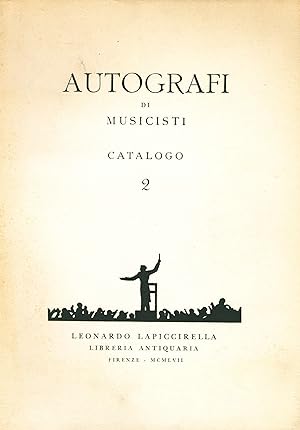 Autografi di musicisti concertisti scenografi librettisti cantanti impresari teorici e ballerini