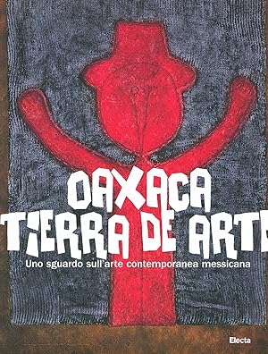 Oaxaca tierra de arte. Uno sguardo sull'arte contemporanea messicana