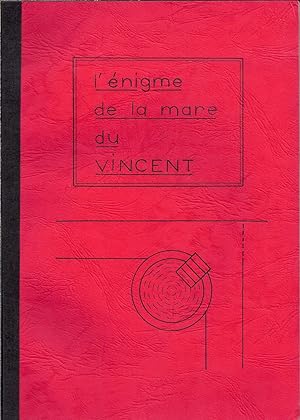 L'énigme de la mare du Vincent (Saint-Georges sur Baulche). Manuscrit photocopié avec photographi...