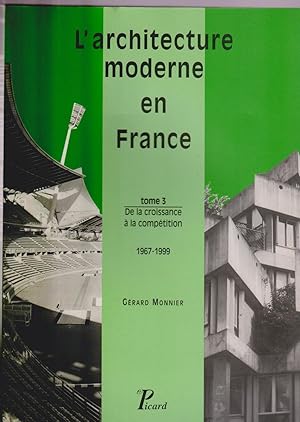 Seller image for L'architecture moderne en France. Tome 3 : De la croissance  la comptition 1967-1999 for sale by Librairie Franoise Causse