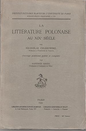 La littérature polonaise au XIXe siècle par Bronislas Chlebowski. Ouvrage posthume publié et comp...