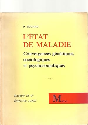 L'état de maladie. Convergences génétiques, sociologiques et psychosomatiques