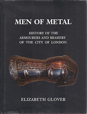Bild des Verkufers fr Men of Metal. History of the Armourers and Brasiers of the City of London. zum Verkauf von Librairie Franoise Causse