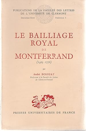 Le bailliage royal de Monferrand (1425-1556)