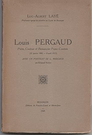 Imagen del vendedor de Louis Pergaud. Pote, conteur et romancier franc-comtois (22 janvier 1882 - 8 avril 1915) a la venta por Librairie Franoise Causse