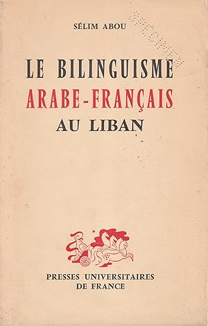 Seller image for Le bilinguisme arabe-franais au Liban. Essai d'anthropologie culturelle for sale by Librairie Franoise Causse