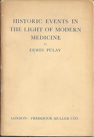 HISTORIC EVENTS IN THE LIGHT OF MODERN MEDICINE. Lecture given on the 15th of september, 1943.
