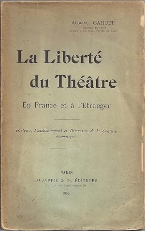 La liberté du théâtre en France et à l'étranger. Histoire, fonctionnement et discussion de la cen...