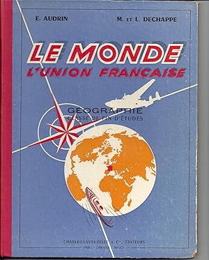 Imagen del vendedor de Le monde - L'Union franaise. Gographie. Classe de fin d'tudes. a la venta por Librairie Franoise Causse