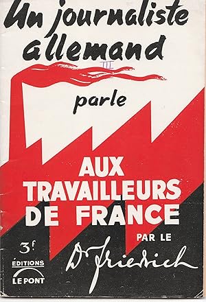 Seller image for Un journaliste allemand parle aux travailleurs de France par le Dr Friedrich for sale by Librairie Franoise Causse
