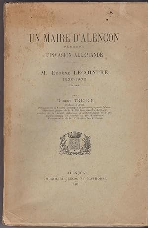 Un maire d'Alençon pendant l'invasion allemande. M. Eugène Lecointre (1826-1902)