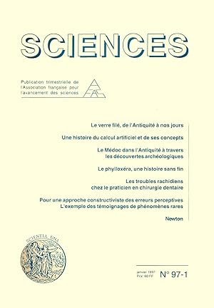 Seller image for Sciences. Publication trimestrielle de l'Association franaise pour l'avancement des sciences. N 97-1. Le verre fil - Une histoire du calcul artificiel - Le mdoc dans l'antiquit  travers les dcouvertes archologiques - Le phylloxra - Les troubles rachidiens chez le chirurgien dentraire - Approche constructiviste des erreurs perceptives. for sale by Librairie Franoise Causse