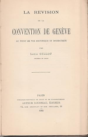 La révision de la Convention de Genève au point de vue historique et dogmatique